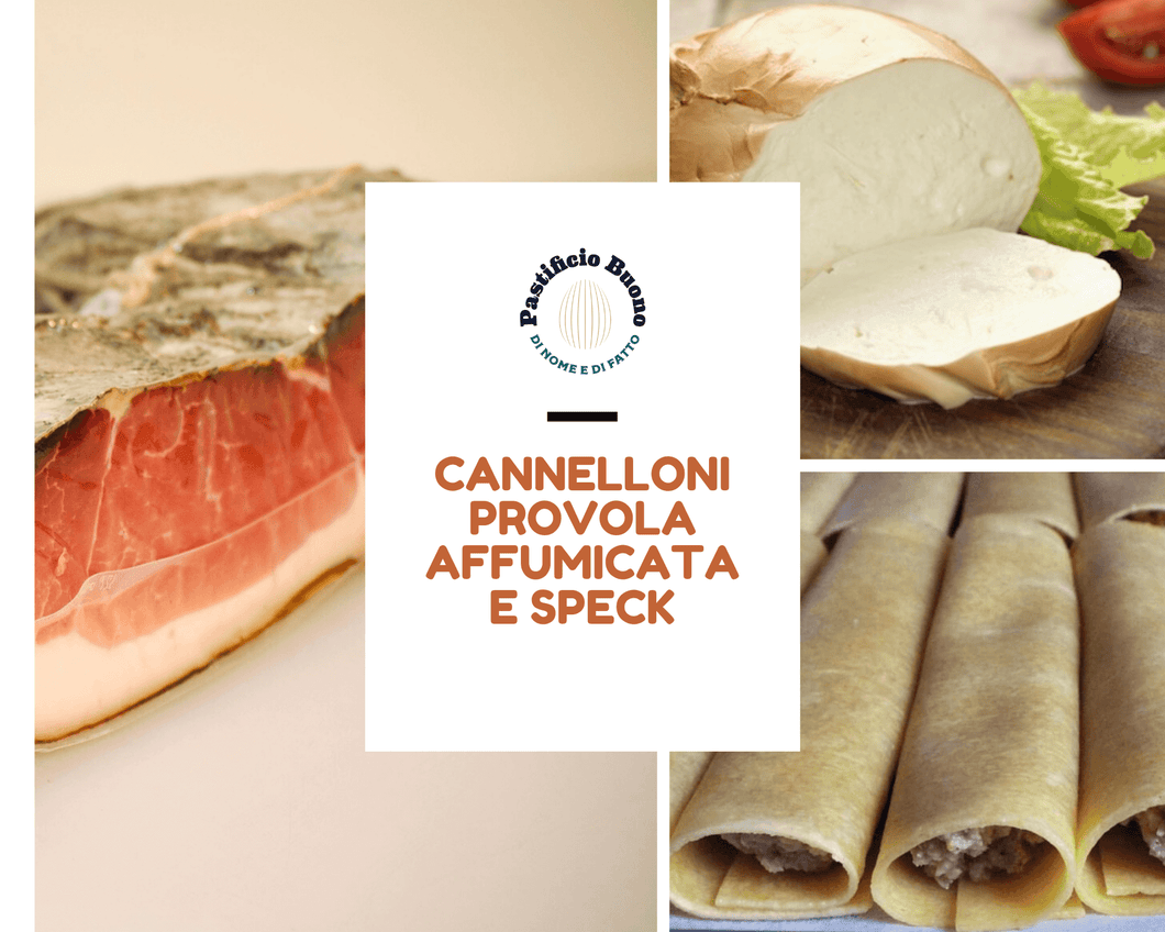 Cannelloni Provola Affumicata e Speck (€/pz) - Pastificio Buono
