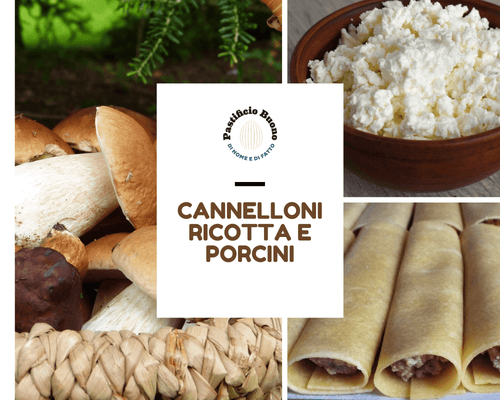 Cannelloni Ricotta e Porcini (€/pz) - Pastificio Buono